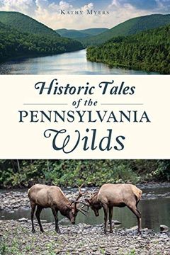 portada Historic Tales of the Pennsylvania Wilds (American Chronicles) (en Inglés)