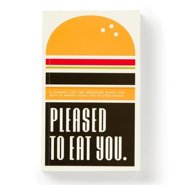 portada Pleased to eat You: A Journal for the Important Stuff: The Best (& Worst) Food You've Ever Eaten (in English)