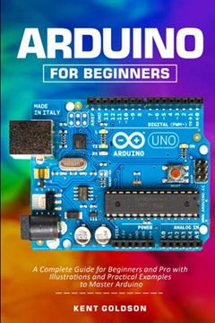 portada Arduino for Beginners: A Complete Guide for Beginners and Pro with Illustrations and Practical Examples to Master Arduino (en Inglés)