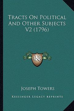 portada tracts on political and other subjects v2 (1796 (in English)