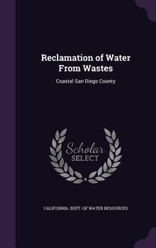 portada Reclamation of Water From Wastes: Coastal San Diego County