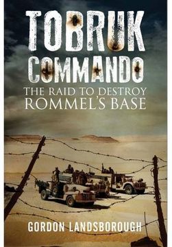 portada Tobruk Commando: The Raid to Destroy Rommel's Base (en Inglés)