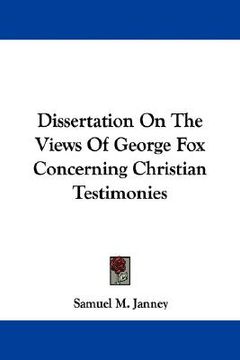 portada dissertation on the views of george fox concerning christian testimonies (en Inglés)