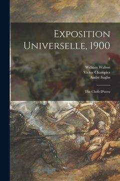 portada Exposition Universelle, 1900: the Chefs-d'uvre; 2 (en Inglés)