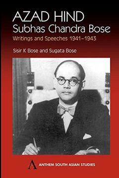 portada Azad Hind: Subhas Chandra Bose, Writing and Speeches 1941-1943: Subhas Chandra Bose, Writings and Speeches 1941-1943 (Anthem South Asian Studies) (en Inglés)