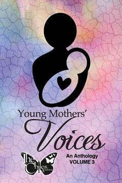 portada Young Mothers' Voices, Volume 3: An Anthology (en Inglés)