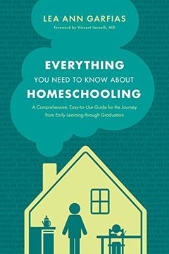 portada Everything you Need to Know About Homeschooling: A Comprehensive, Easy-To-Use Guide for the Journey From Early Learning Through Graduation (en Inglés)