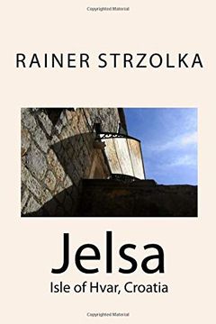 portada Jelsa: Isle of Hvar, Croatia (The Digital Croatia Project) (Volume 4) 