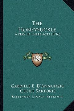 portada the honeysuckle: a play in three acts (1916) (in English)