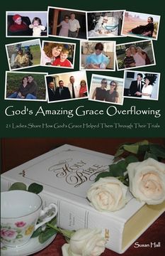 portada God's Amazing Grace Overflowing: 21 Ladies Share How God's Grace Helped Them Through Their Trials