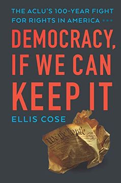 portada Democracy, if we can Keep it: The Aclu's 100-Year Fight for Rights in America (en Inglés)