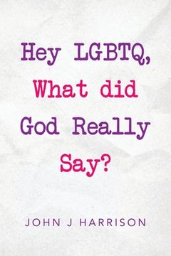portada Hey Lgbtq, What Did God Really Say? (en Inglés)