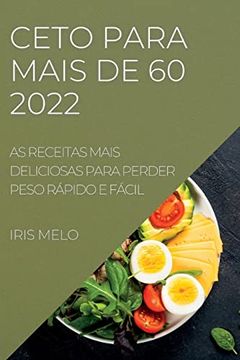 portada Ceto Para Mais de 60: As Receitas Mais Deliciosas Para Perder Peso Rápido e Fácil (in Portuguese)