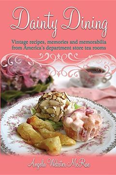 portada Dainty Dining: Vintage Recipes, Memories and Memorabilia from America's Department Store Tea Rooms (en Inglés)