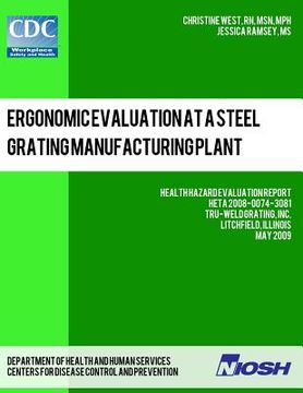 portada Ergonomic Evaluation at a Steel Grating Manufacturing Plant: Health Hazard Evaluation Report: HETA 2008-0074-3081 (en Inglés)
