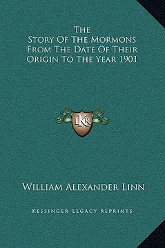 portada the story of the mormons from the date of their origin to the year 1901 (en Inglés)