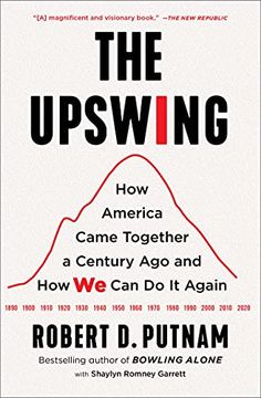 portada The Upswing: How America Came Together a Century ago and how we can do it Again (in English)