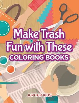 portada Make Trash Fun with These Coloring Books (in English)