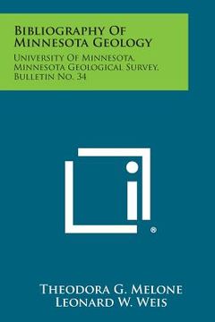 portada Bibliography of Minnesota Geology: University of Minnesota, Minnesota Geological Survey, Bulletin No. 34 (en Inglés)