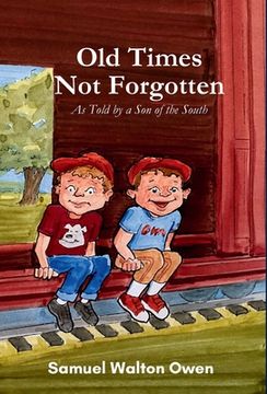 portada Old Times Not Forgotten: As Told by a Son of the South (en Inglés)