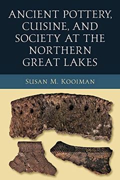 portada Ancient Pottery, Cuisine, and Society at the Northern Great Lakes (Midwest Archaeological Perspectives) (en Inglés)