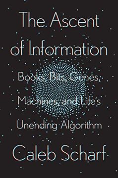 portada The Ascent of Information: Books, Bits, Genes, Machines, and Life'S Unending Algorithm (en Inglés)