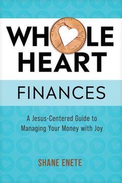 portada Whole Heart Finances: A Jesus-Centered Guide to Managing Your Money with Joy (en Inglés)
