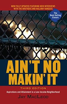 portada Ain't no Makin' it: Aspirations and Attainment in a Low-Income Neighborhood, Third Edition (en Inglés)