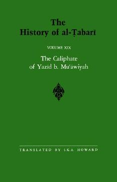 portada the caliphate of-alta 19: the caliphate of yazid b. mu'awiyah a.d. 680-683/a.h. 60-64 (in English)