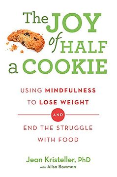 portada The Joy of Half A Cookie: Using Mindfulness to Lose Weight and End the Struggle With Food (in English)