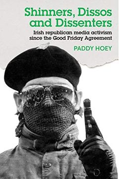 portada Shinners, Dissos and Dissenters: Irish Republican Media Activism Since the Good Friday Agreement (in English)