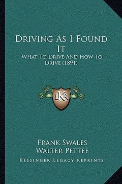 portada driving as i found it: what to drive and how to drive (1891) (en Inglés)