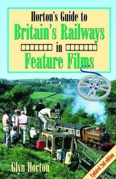 portada Horton's Guide to Britain's Railways in Feature Films (Railway Heritage)