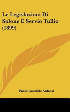 portada Le Legislazioni Di Solone E Servio Tullio (1899) (en Italiano)