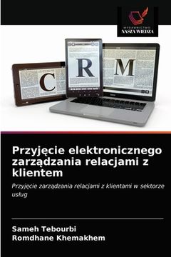 portada Przyjęcie elektronicznego zarządzania relacjami z klientem (en Polaco)