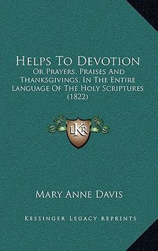 portada helps to devotion: or prayers, praises and thanksgivings, in the entire language of the holy scriptures (1822) (en Inglés)