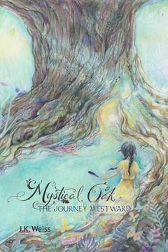 portada Mystical Oak: The Journey Westward (en Inglés)