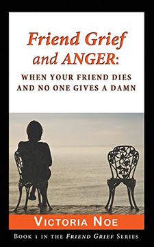 portada Friend Grief and Anger: : When Your Friend Dies and No One Gives a Damn (en Inglés)