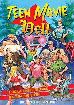 portada Teen Movie Hell: A Crucible of Coming-Of-Age Comedies From Animal House to Zapped! (en Inglés)