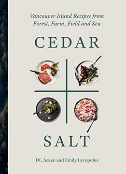 portada Cedar and Salt: Vancouver Island Recipes From Forest, Farm, Field, and sea (en Inglés)