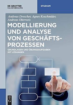 portada Modellierung und Analyse von Geschäftsprozessen: Grundlagen und Übungsaufgaben mit Lösungen (de Gruyter Studium) (in German)
