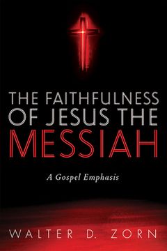 portada The Faithfulness of Jesus the Messiah (en Inglés)