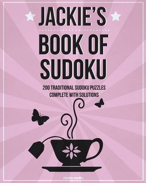 portada Jackie's Book Of Sudoku: 200 traditional sudoku puzzles in easy, medium & hard (en Inglés)