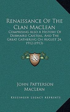 portada renaissance of the clan maclean: comprising also a history of dubhaird caisteal, and the great gathering on august 24, 1912 (1913)
