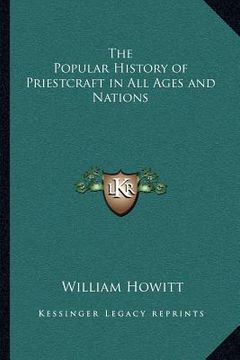 portada the popular history of priestcraft in all ages and nations (en Inglés)