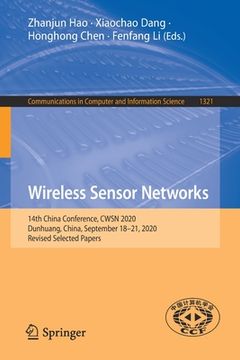 portada Wireless Sensor Networks: 14th China Conference, Cwsn 2020, Dunhuang, China, September 18-21, 2020, Revised Selected Papers (in English)