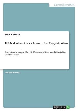 portada Fehlerkultur in der lernenden Organisation: Eine Literaturanalyse über die Zusammenhänge von Fehlerkultur und Innovation (in German)