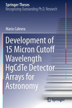 portada Development of 15 Micron Cutoff Wavelength Hgcdte Detector Arrays for Astronomy (en Inglés)