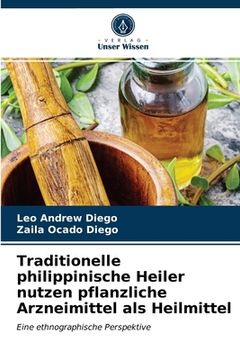 portada Traditionelle philippinische Heiler nutzen pflanzliche Arzneimittel als Heilmittel (en Alemán)