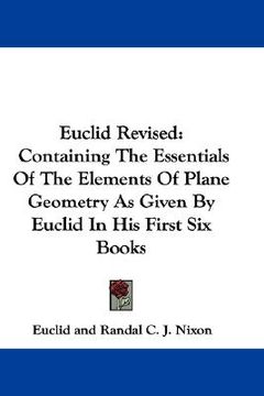 portada euclid revised: containing the essentials of the elements of plane geometry as given by euclid in his first six books (en Inglés)